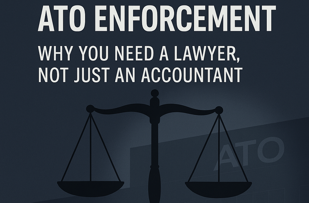Tax Integrity and ATO Enforcement — Why You Need a Lawyer, Not Just an Accountant